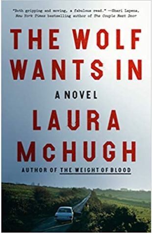 The Wolf Wants In Laura McHugh