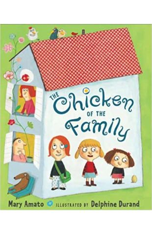 The Chicken of the Family by Mary Amato