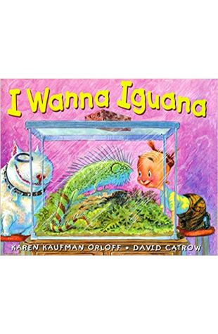 I Wanna Iguana Karen Kaufman Orloff