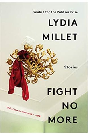 Fight No More: Stories Lydia Millet
