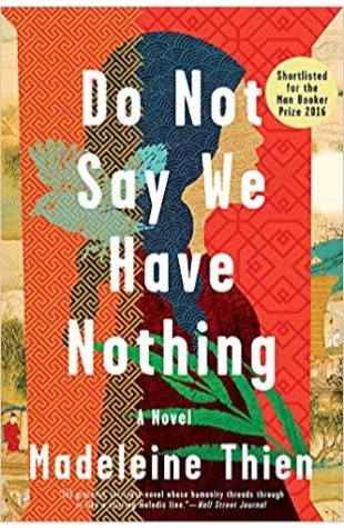 Do Not Say We Have Nothing Madeleine Thien