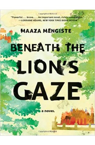 Beneath the Lion's Gaze Maaza Mengiste