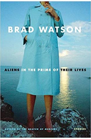 Aliens in the Prime of Their Lives Brad Watson