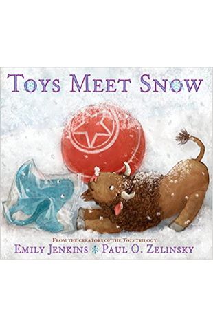 Toys Meet Snow Emily Jenkins and Paul O. Zelinsky