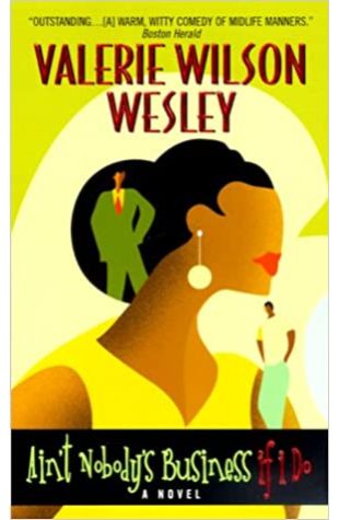 Ain't Nobody's Business If I Do by Valerie Wilson Wesley