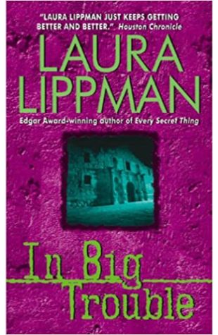 In Big Trouble by Laura Lippman