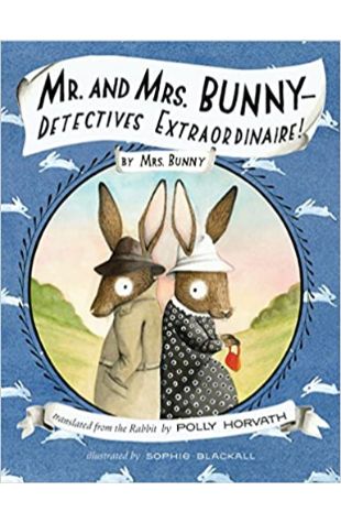 Mr. and Mrs. Bunny: Detectives Extraordinaire! Polly Horvath
