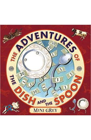 The Adventures of the Dish and the Spoon by Mini Grey