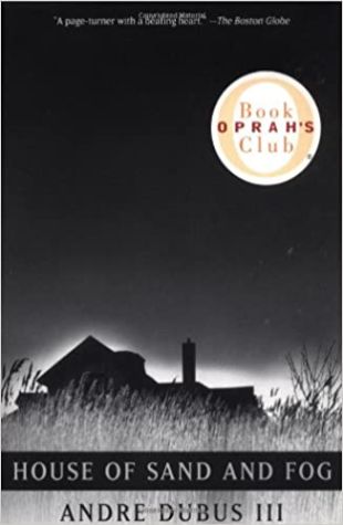 House of Sand and Fog Andre Dubus