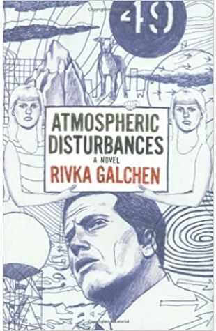 Atmospheric Disturbances Rivka Galchen