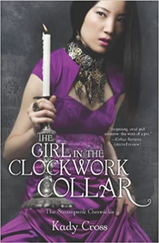 The Girl in the Clockwork Collar by Kady Cross