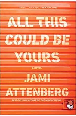 All This Could Be Yours Jami Attenberg