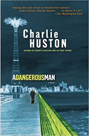 A Dangerous Man Charlie Huston
