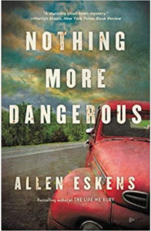 Nothing More Dangerous Allen Eskens