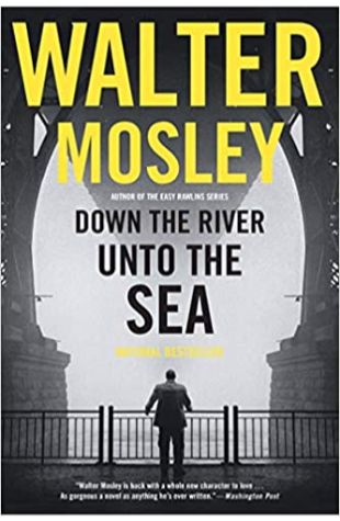 Down the River Unto the Sea by Walter Mosley