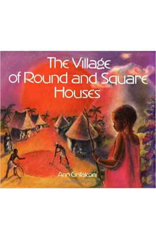 Village of Round and Square Houses Ann Grifalconi