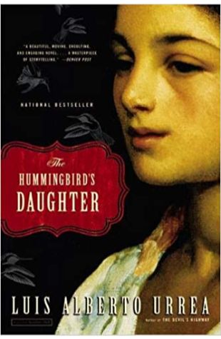 The Hummingbird's Daughter Luis Alberto Urrea