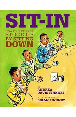 Sit-In: How Four Friends Stood Up by Sitting Down Andrea Davis Pinkney and Andrea Pinkney