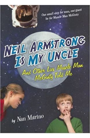 Neil Armstrong Is My Uncle & Other Lies Muscle Man Mcginty Told Me Nan Marino