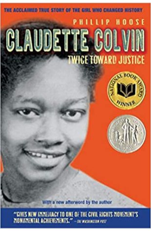 Claudette Colvin: Twice Towards Justice Phillip Hoose