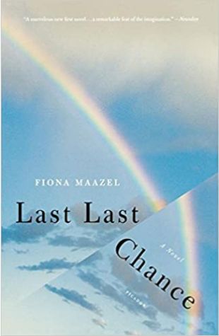 Last Last Chance by Fiona Maazel