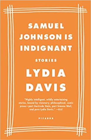 Samuel Johnson Is Indignant: Stories Lydia Davis