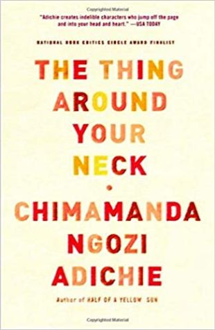 The Thing Around Your Neck Chimamanda Ngozi Adichie