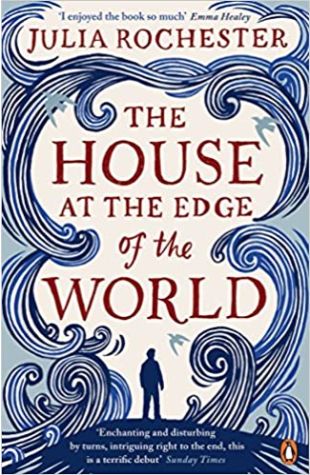 The House at the Edge of the World Julia Rochester