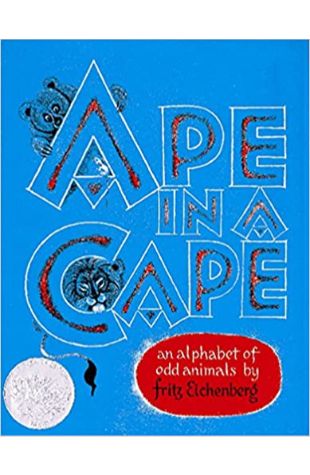 Ape in a Cape: An Alphabet of Odd Animals Fritz Eichenberg