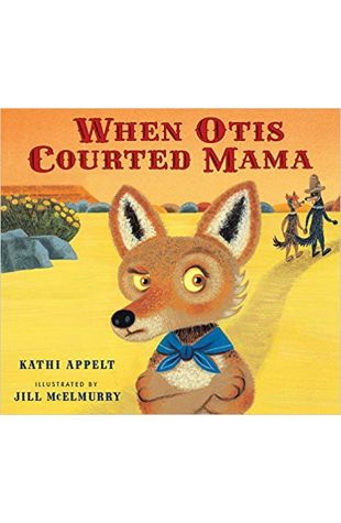 When Otis Courted Mama Kathi Appelt