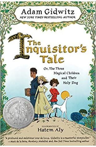 The Inquisitor's Tale Or, the Three Magical Children and Their Holy Dog Adam Gidwitz