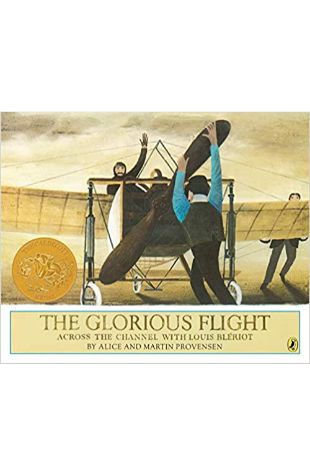 The Glorious Flight: Across the Channel with Louis Bleriot by Alice Provensen