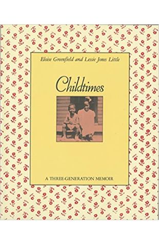 Childtimes: A Three-Generation Memoir Eloise Greenfield