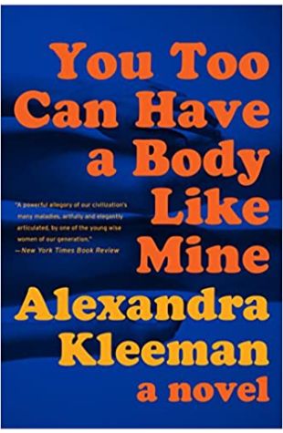 You Too Can Have a Body Like Mine by Alexandra Kleeman