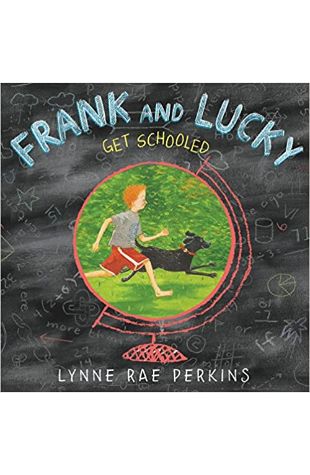 Frank and Lucky Get Schooled Lynne Rae Perkins