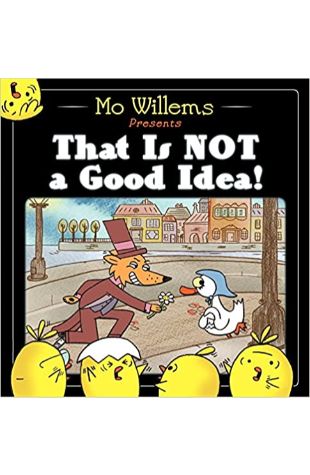 That Is Not a Good Idea! Mo Willems