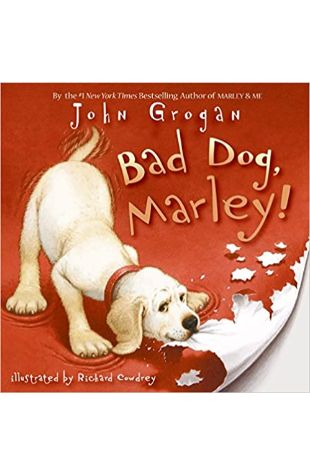 Bad Dog, Marley! John Grogan