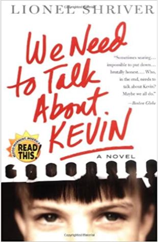 We Need to Talk About Kevin by Lionel Shriver