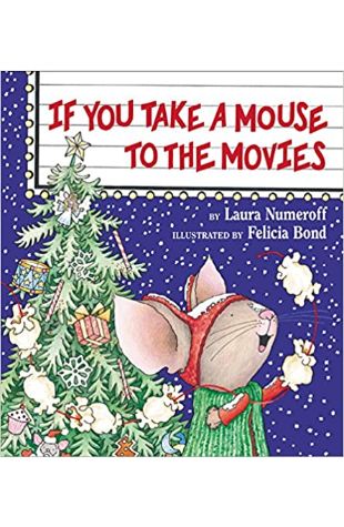 If You Take a Mouse to the Movies Laura Numeroff