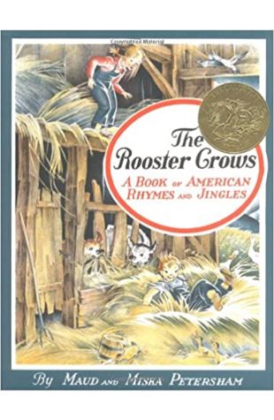 The Rooster Crows: A Book of American Rhymes and Jingles Maud Fuller Petersham and Miska Petersham