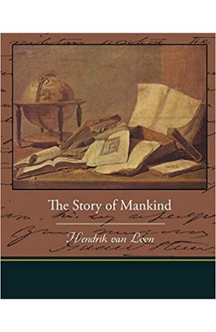 The Story of Mankind Hendrik Willem van Loon
