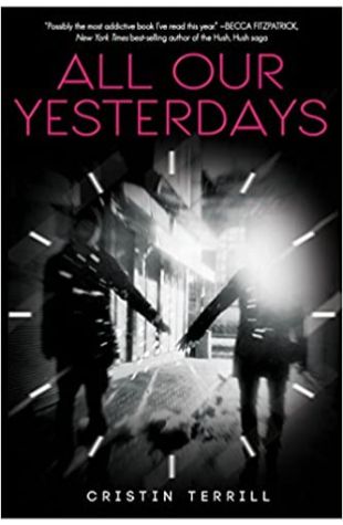 All Our Yesterdays by Cristin Terrill