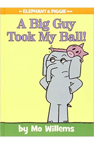 A Big Guy Took My Ball! Mo Willems