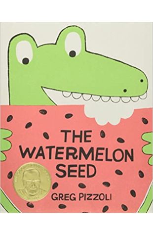 The Watermelon Seed Greg Pizzoli