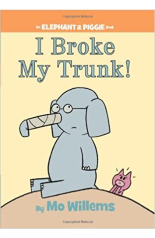 I Broke My Trunk! Mo Willems