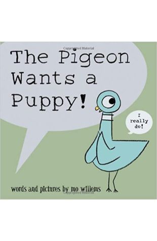 The Pigeon Wants a Puppy! Mo Willems