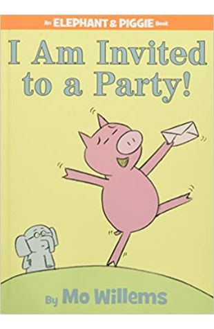 I Am Invited to a Party! Mo Willems