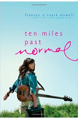 Ten Miles Past Normal Frances O'Roark Dowell