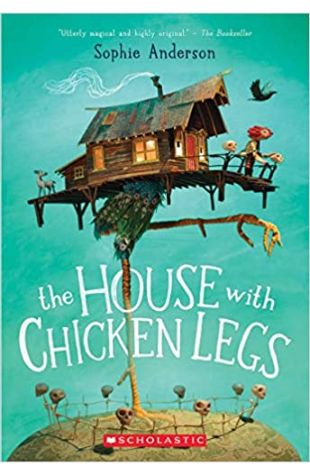 The House with Chicken Legs Sophie Anderson