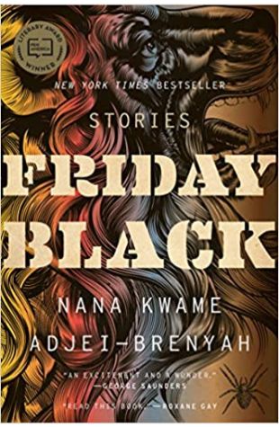 Friday Black: Stories Nana Kwame Adjei-Brenyah